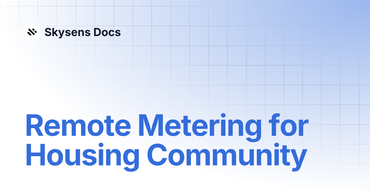 Remote Metering for Housing Community | Skysens Docs