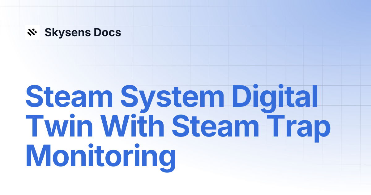 Steam System Digital Twin With Steam Trap Monitoring | Skysens Docs